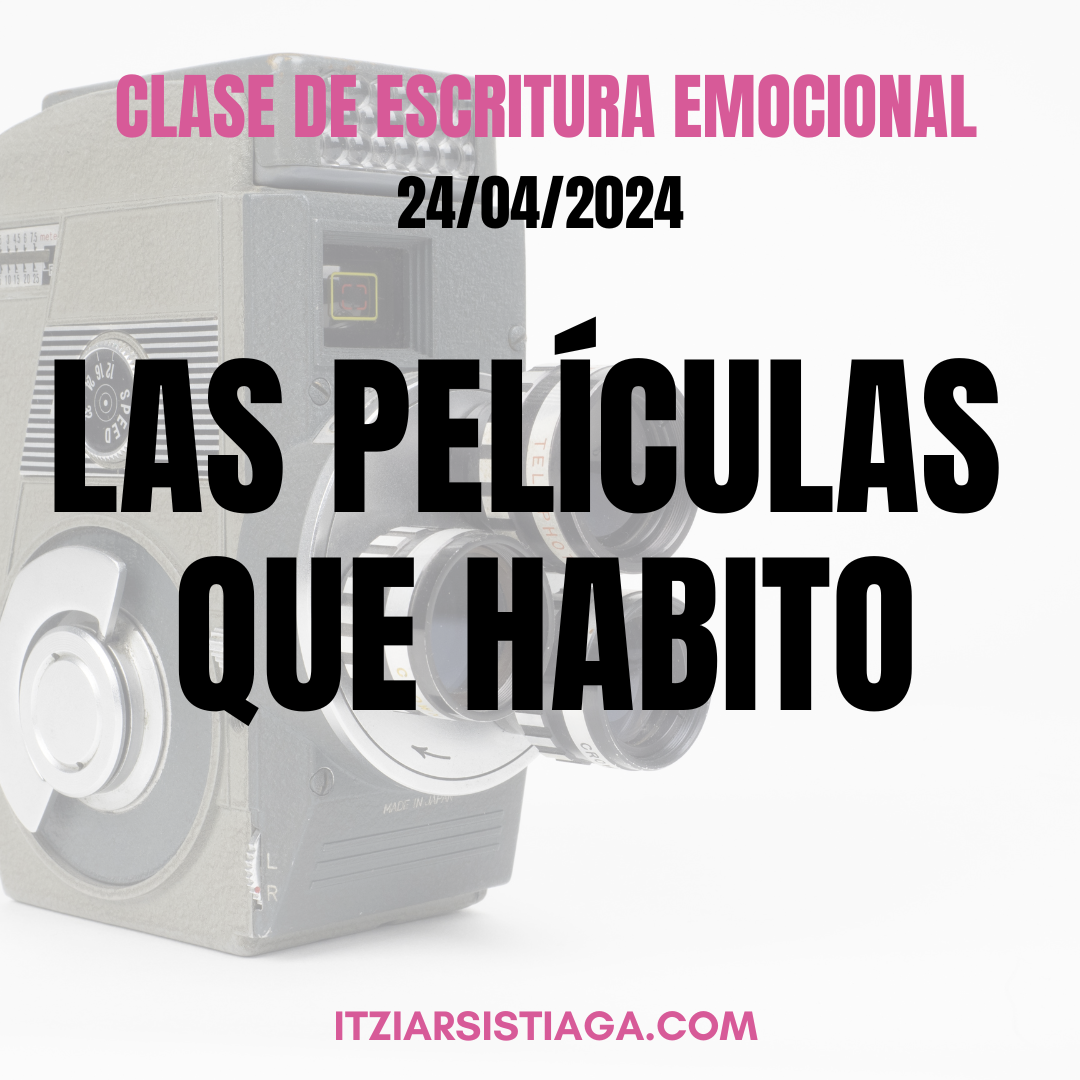 Clase de escritura emocional: Las películas que habito