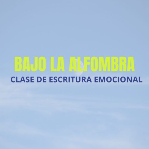 Clase de escritura emocional: Bajo la alfombra