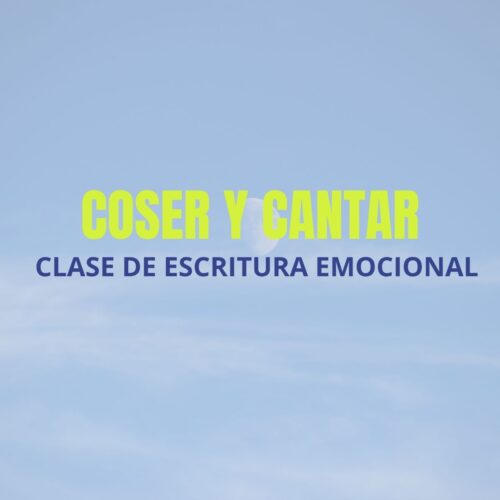 Clase de escritura emocional: Coser y cantar