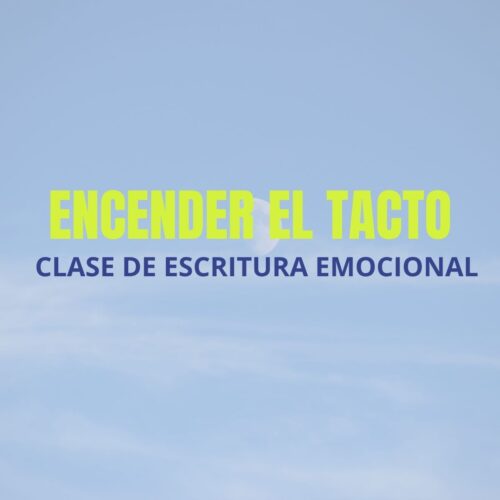 Clase de escritura emocional: Encender el tacto