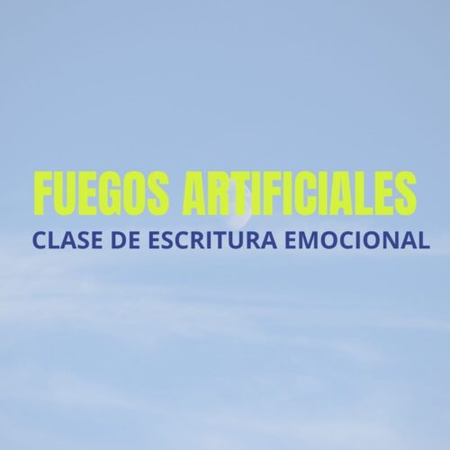 Clase de escritura emocional: Fuegos artificiales