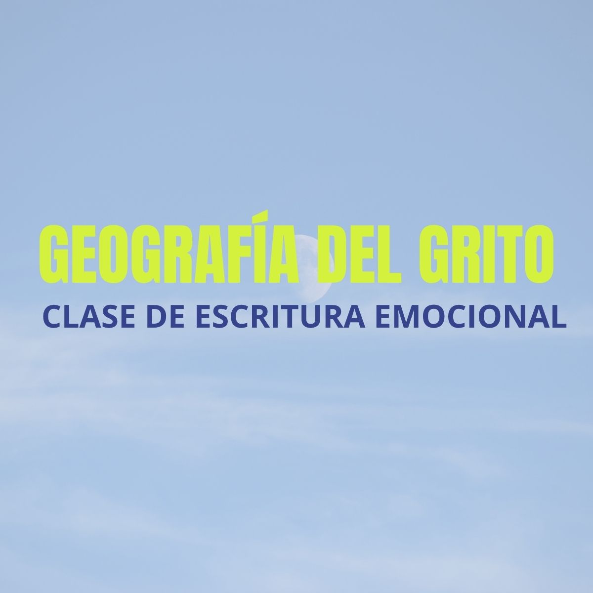 Clase de escritura emocional: Geografía del grito