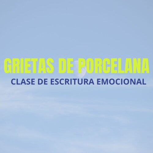 Clase de escritura emocional: Grietas de porcelana