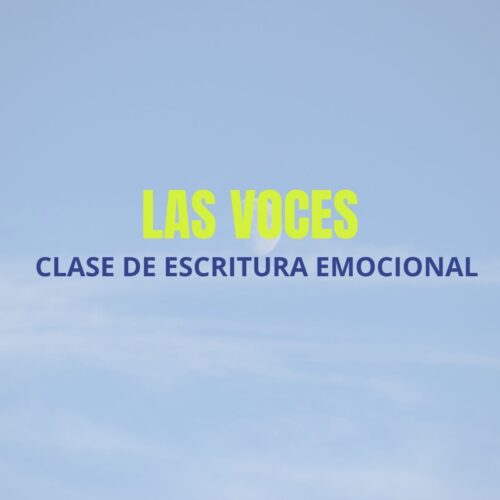 Clase de escritura emocional: Las voces